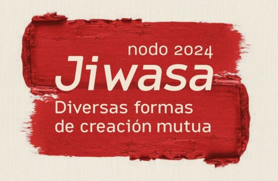 NODO, JIWASA: Diversas formas de creación mutua