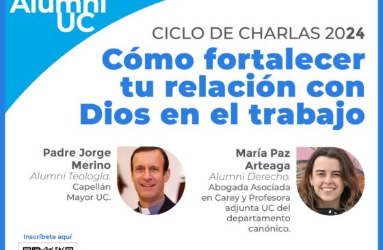 Charla «Cómo fortalecer tu relación con Dios en el trabajo» – Alumni padre Jorge Merino y María Paz Arteaga